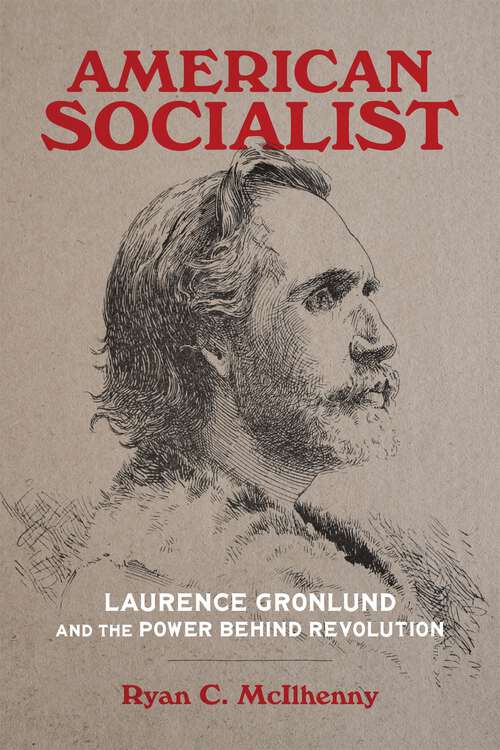 Book cover of American Socialist: Laurence Gronlund and the Power behind Revolution