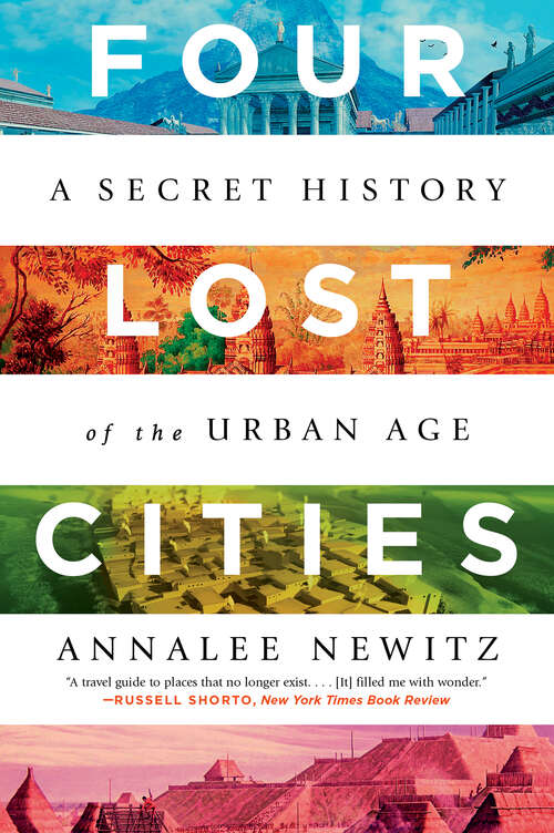 Book cover of Four Lost Cities: A Secret History Of The Urban Age