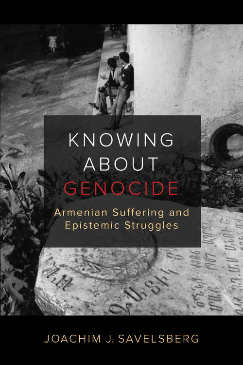 Book cover of Knowing about Genocide: Armenian Suffering and Epistemic Struggles