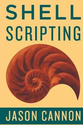 Book cover of Shell Scripting: How to Automate Command Line Tasks Using Bash Scripting and Shell Programming