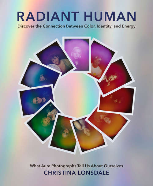 Book cover of Radiant Human: Discover the Connection Between Color, Identity, and Energy