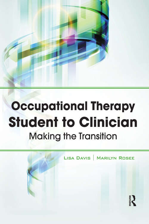 Book cover of Occupational Therapy Student to Clinician: Making the Transition