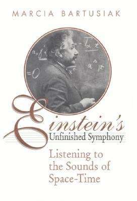 Book cover of Einstein's Unfinished Symphony: Listening to the Sounds of Space-Time