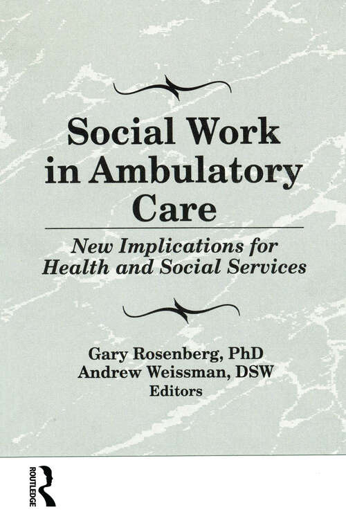 Book cover of Social Work in Ambulatory Care: New Implications for Health and Social Services