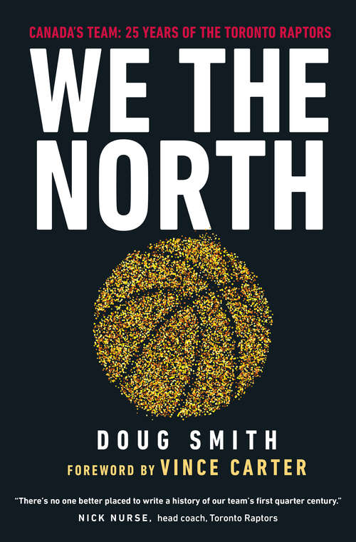 Book cover of We the North: 25 Years of the Toronto Raptors