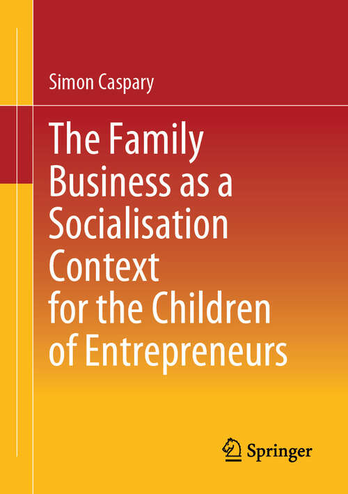 Book cover of The Family Business as a Socialisation Context for the Children of Entrepreneurs (2024)