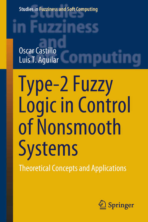 Book cover of Type-2 Fuzzy Logic in Control of Nonsmooth Systems: Theoretical Concepts And Applications (Studies in Fuzziness and Soft Computing #373)