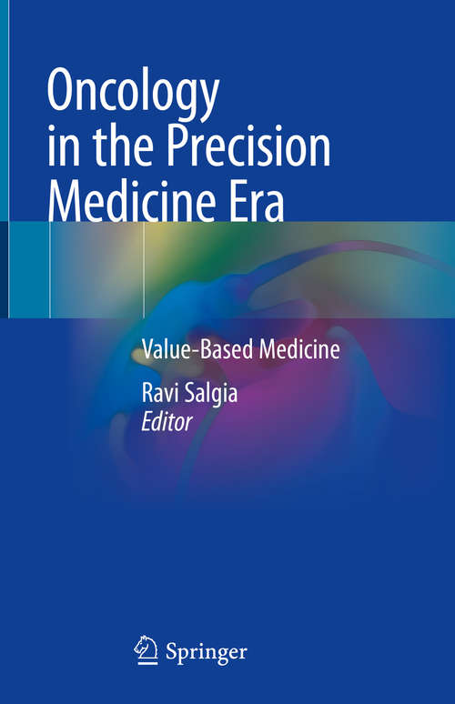 Book cover of Oncology in the Precision Medicine Era: Value-Based Medicine (1st ed. 2020)