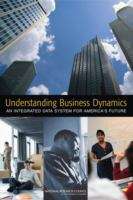 Book cover of Understanding Business Dynamics: AN INTEGRATED DATA SYSTEM FOR AMERICA'S FUTURE