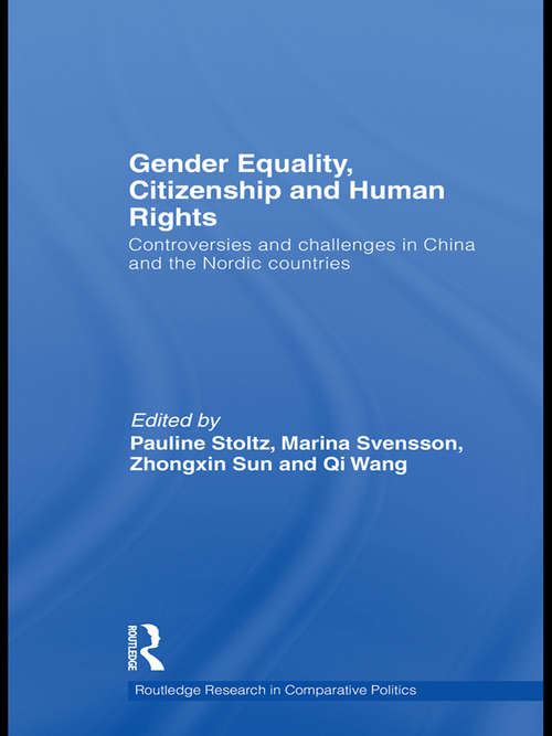Book cover of Gender Equality, Citizenship and Human Rights: Controversies and Challenges in China and the Nordic Countries (Routledge Research in Comparative Politics)