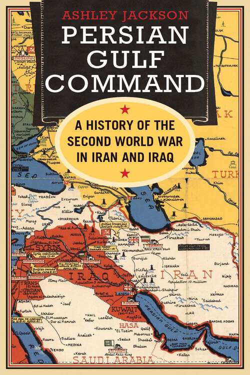 Book cover of Persian Gulf Command: A History of the Second World War in Iran and Iraq