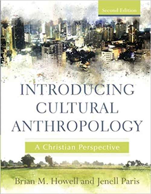 Book cover of Introducing Cultural Anthropology: A Christian Perspective (Second Edition)