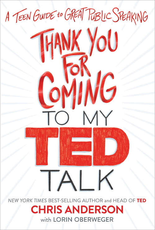 Book cover of Thank You for Coming to My Ted Talk: A Teen Guide to Great Public Speaking