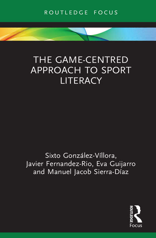 Book cover of The Game-Centred Approach to Sport Literacy (Routledge Focus on Sport Pedagogy)