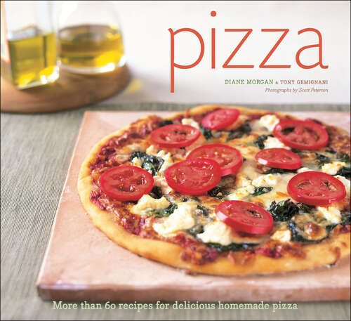 Book cover of Pizza: More Than 60 Recipes for Delicious Homemade Pizza