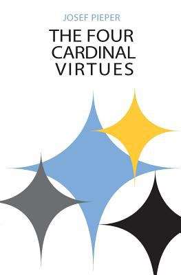 Book cover of The Four Cardinal Virtues: Prudence, Justice, Fortitude, Temperance