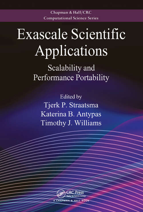 Book cover of Exascale Scientific Applications: Scalability and Performance Portability (Chapman & Hall/CRC Computational Science)