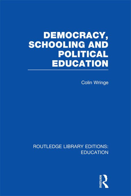 Book cover of Democracy, Schooling and Political  Education (Routledge Library Editions: Education)