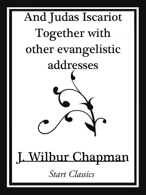 Book cover of And Judas Iscariot Together with other evangelistic addresses (Start Classics)