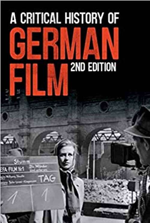 Book cover of A Critical History Of German Film, Second Edition (Second Edition) (Studies In German Literature Linguistics And Culture Ser. #207)