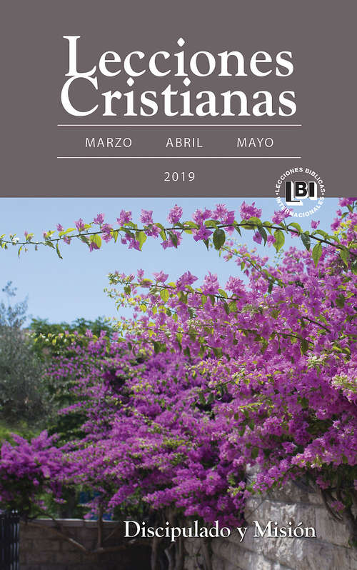 Book cover of Lecciones Cristianas libro del alumno trimestre de primavera 2019: Spring 2019 Student Book