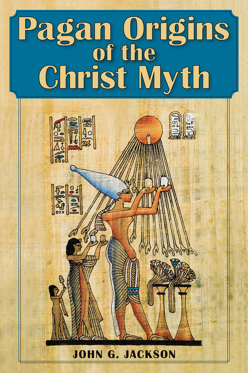 Book cover of Pagan Origins of the Christ Myth