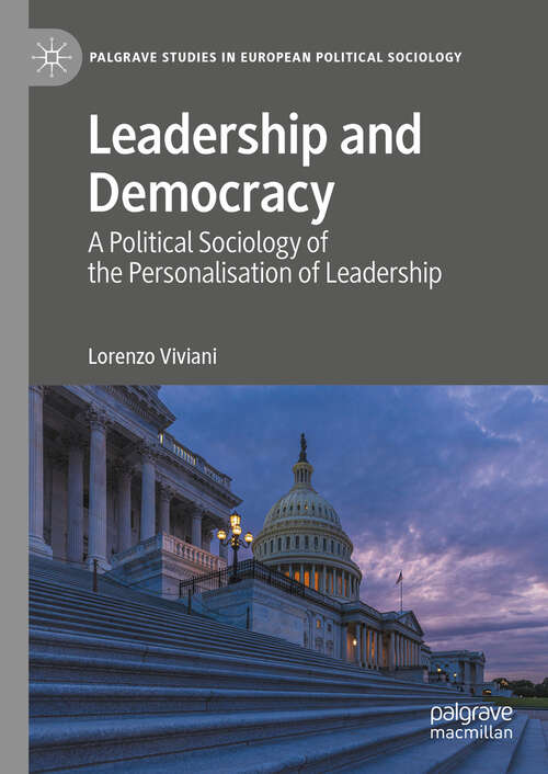 Book cover of Leadership and Democracy: A Political Sociology of the Personalisation of Leadership (Palgrave Studies in European Political Sociology)