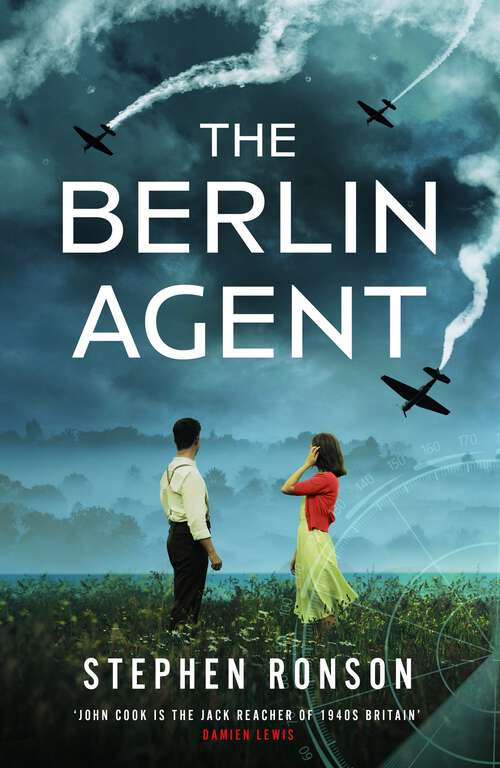 Book cover of The Berlin Agent: A gripping and unforgettable World War Two historical thriller (John Cook)