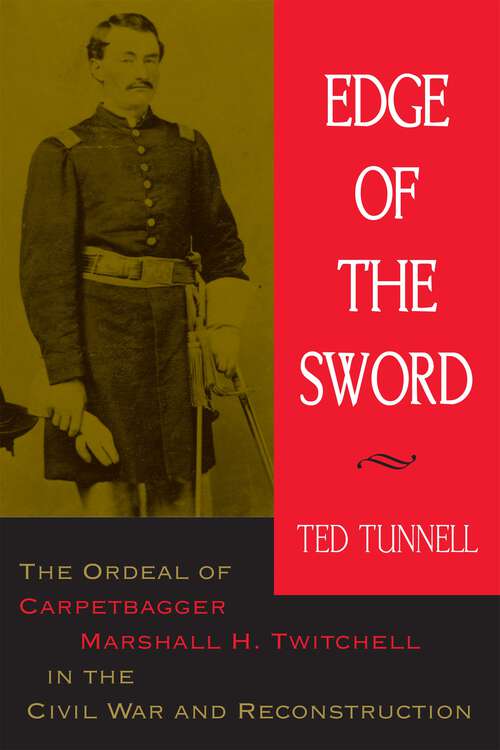 Book cover of Edge of the Sword: The Ordeal of Carpetbagger Marshall H. Twitchell in the Civil War and Reconstruction