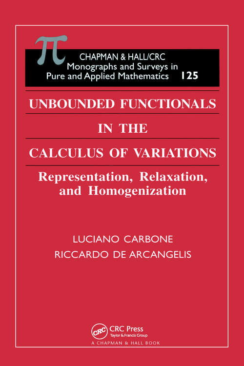 Book cover of Unbounded Functionals in the Calculus of Variations: Representation, Relaxation, and Homogenization (Monographs and Surveys in Pure and Applied Mathematics)