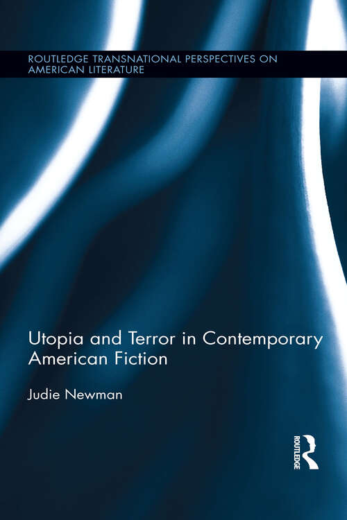 Book cover of Utopia and Terror in Contemporary American Fiction (Routledge Transnational Perspectives on American Literature #21)