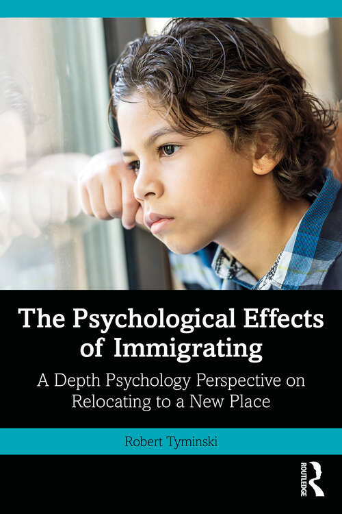 Book cover of The Psychological Effects of Immigrating: A Depth Psychology Perspective on Relocating to a New Place