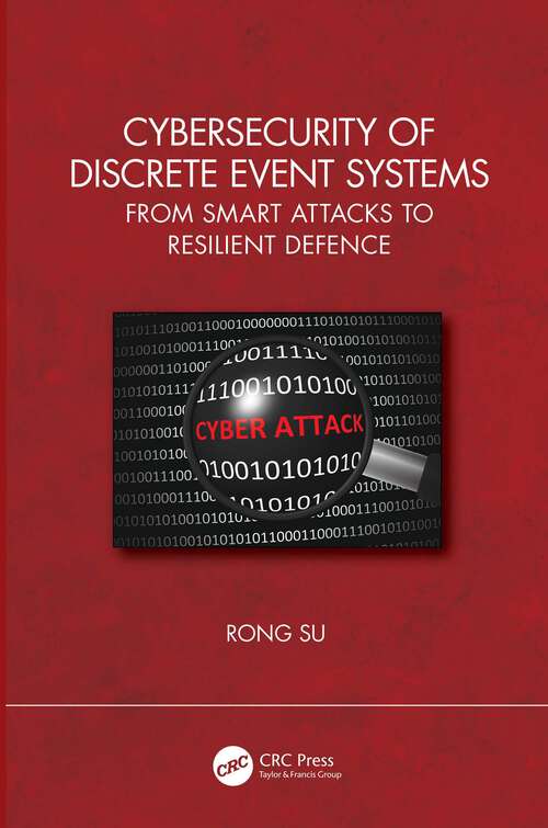 Book cover of Cybersecurity of Discrete Event Systems: From Smart Attacks to Resilient Defence