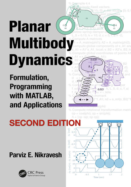Book cover of Planar Multibody Dynamics: Formulation, Programming with MATLAB®, and Applications, Second Edition