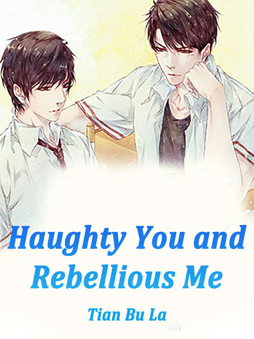 Book cover of Haughty You and Rebellious Me: Volume 1 (Volume 1 #1)