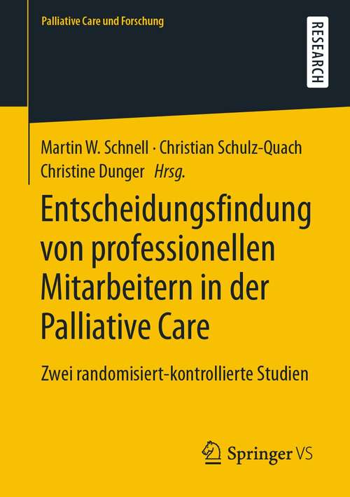 Book cover of Entscheidungsfindung von professionellen Mitarbeitern in der Palliative Care: Zwei randomisiert-kontrollierte Studien (1. Aufl. 2021) (Palliative Care und Forschung)