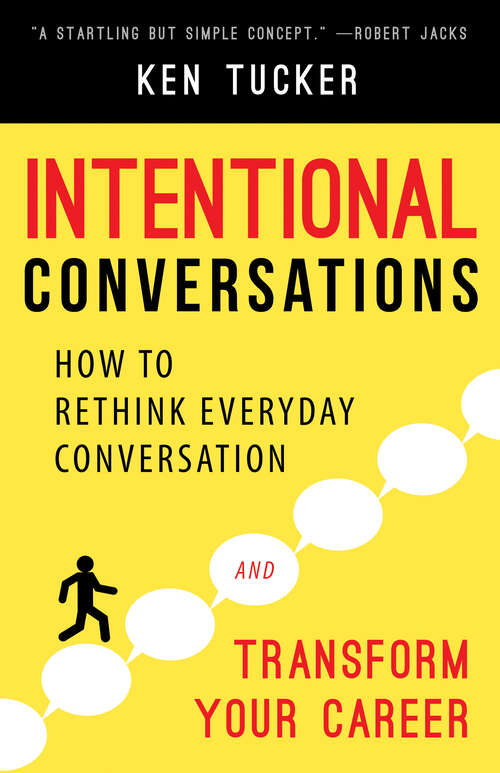 Book cover of Intentional Conversations: How to Rethink Everyday Conversation and Transform Your Career