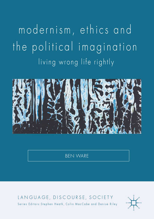 Book cover of Modernism, Ethics and the Political Imagination