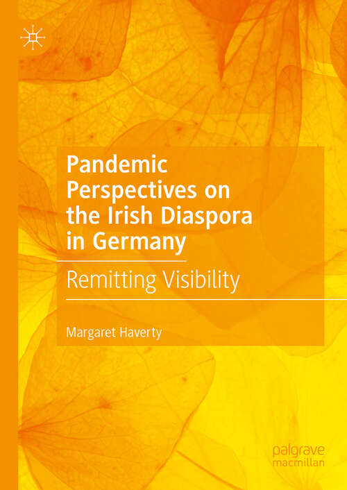 Book cover of Pandemic Perspectives on the Irish Diaspora in Germany: Remitting Visibility (2024)