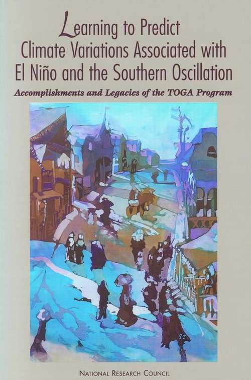 Book cover of Learning to Predict Climate Variations Associated with El Niño and the Southern Oscillation: Accomplishments and Legacies of the TOGA Program