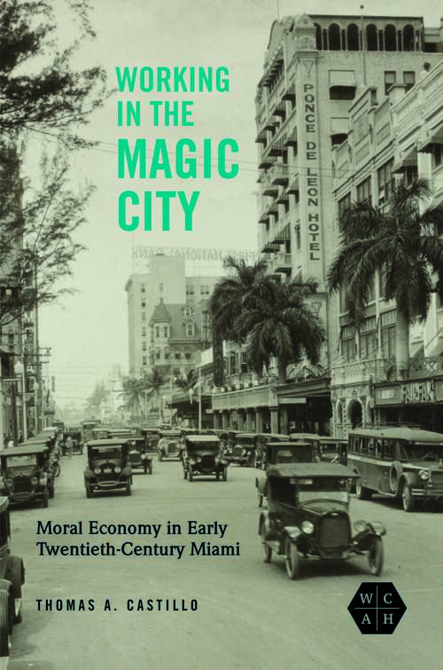 Book cover of Working in the Magic City: Moral Economy in Early Twentieth-Century Miami (Working Class in American History)