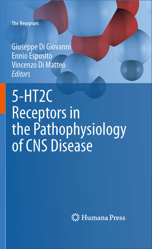Book cover of 5-HT2C Receptors in the Pathophysiology of CNS Disease: 5-ht2c Receptors In The Pathophysiology Of Cns Disease (The Receptors #22)