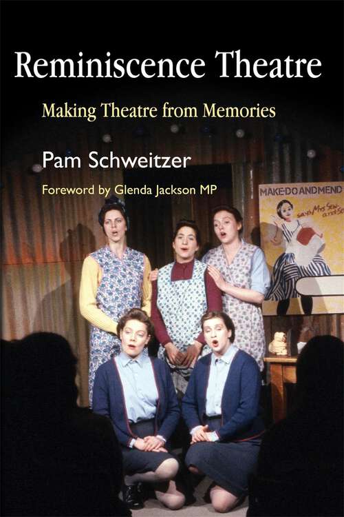 Book cover of Reminiscence Theatre: Making Theatre from Memories