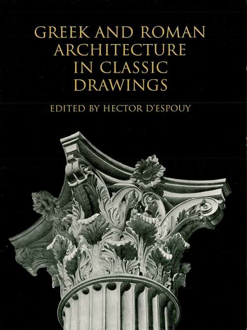 Book cover of Greek and Roman Architecture in Classic Drawings