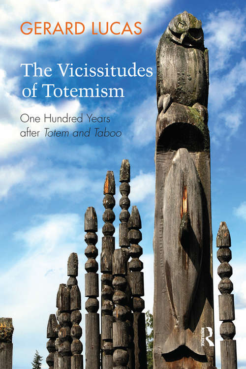 Book cover of The Vicissitudes of Totemism: One Hundred Years After Totem and Taboo