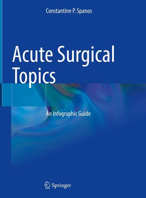 Book cover of Acute Surgical Topics: An Infographic Guide (1st ed. 2021)
