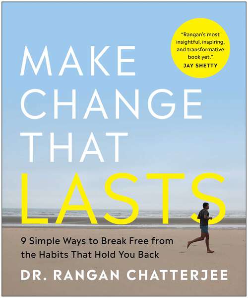 Book cover of Make Change That Lasts: 9 Simple Ways to Break Free from the Habits That Hold You Back