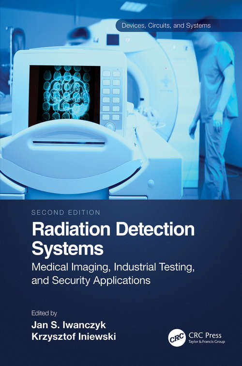 Book cover of Radiation Detection Systems: Medical Imaging, Industrial Testing, and Security Applications (2) (Devices, Circuits, and Systems)