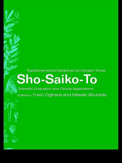 Book cover of Sho-Saiko-To: Scientific Evaluation and Clinical Applications (Traditional Herbal Medicines For Modern Times Ser.: Vol. 4)