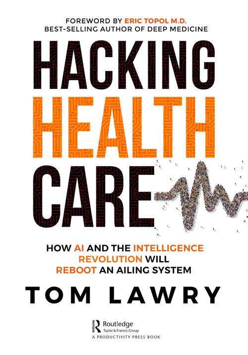 Book cover of Hacking Healthcare: How AI and the Intelligence Revolution Will Reboot an Ailing System